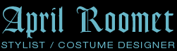 A P R I L   R O O M E T . STYLIST/COSTUME DESIGNER